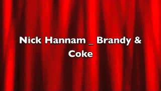 Nick Hannam  Brandy amp Coke [upl. by Esilram]