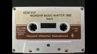 Vineyard Anaheim Worship 1982 side B [upl. by Arehc]