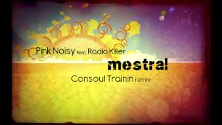 Pink Noisy feat Radio Killer  Mestral Consoul Trainin Radio Remix [upl. by Wynnie]