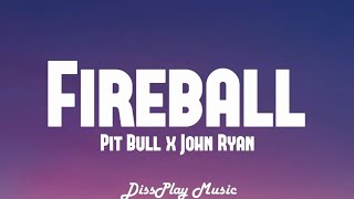 Pitbull ft John Ryan  Fireball lyrics [upl. by Dave863]