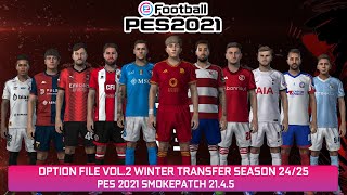 PES 2021 SMOKEPATCH 2145 OPTION FILE VOL2 WINTER TRANSFER SEASON 2425 [upl. by Oile]