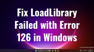 How to fix LoadLibrary failed with error 126 in windows [upl. by Schumer920]