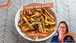 Oven Fries Baked in Convection  Crisper Than DeepFried [upl. by Westphal]