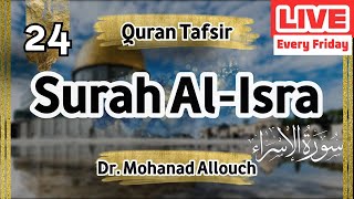 EP 24 Tafsir Surah AlIsra  Shaykh Dr Mohanad Allouch [upl. by Kilgore]