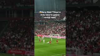 😱Barış Alper Yılmaz’ın Arda Güler’in golüne verdiği tepki [upl. by Sirois]