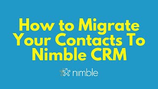 How to Migrate Your Contacts To Nimble CRM [upl. by Varney94]