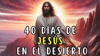 40 DÌAS de JESUS en el Desierto Antes Durante y Después  La BIBLIA dice [upl. by Toma]