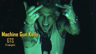 Machine Gun Kelly  GTS LegendadoTradução [upl. by Trojan312]