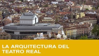 La arquitectura del Teatro Real Un teatro siempre en obras [upl. by Bowyer800]