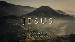 Jesus  Instrumental Worship Music  While You Pray [upl. by Datha]