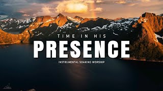 TIME IN HIS PRESENCE  INSTRUMENTAL SOAKING WORSHIP  SOAKING WORSHIP MUSIC [upl. by Lladnek945]