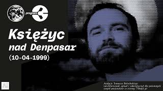 Tomasz Beksiński  Trójka pod księżycem  Księżyc nad Denpasar 10041999 [upl. by Yde297]