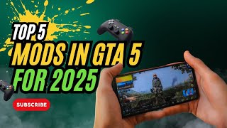 TOP 5 MODS IN GTA 5 FOR 2025 [upl. by Oikim]