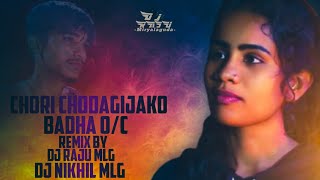 chori chodagijako badha dj song remix by dj raju mlgamp dj nikhil mlg [upl. by Murrah]