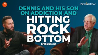 Dennis and His Son on Addiction and Hitting Rock Bottom— Ep 321 Fireside Chat  Fireside Chat [upl. by Isacco532]