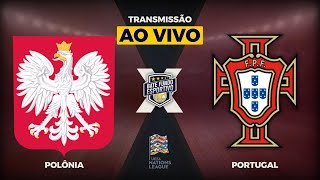 POLÔNIA X PORTUGAL AO VIVO  TRANSMISSÃO AO VIVO LIGA DAS NAÇÕES  NATIONS LEAGUE  12102024 [upl. by Erodaeht]