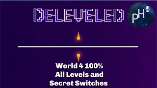 Deleveled World 4 100 Walkthrough No Deaths [upl. by Ellirehs]