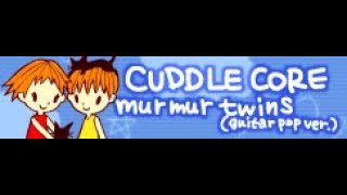 CUDDLE CORE 「Murmur Twins guitar pop ver」 [upl. by Karissa]