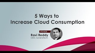 Webinar  5 Ways to Increase Cloud Consumption  SuneraTech [upl. by Laud]