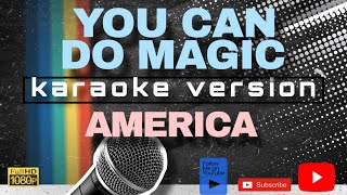 YOU CAN DO MAGIC KARAOKE by AMERICA [upl. by Saba]