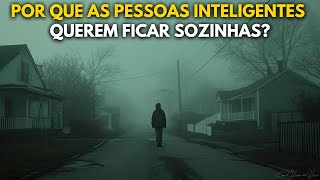 Pessoas Inteligentes são Solitárias por esses 7 Motivos [upl. by Nosoj]