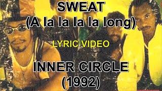 Sweat A la la la la long  Inner Circle lyric video HD [upl. by Elamor455]