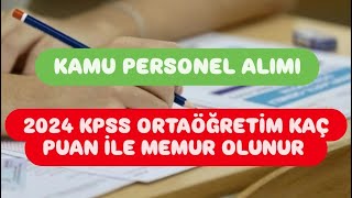 2024 KPSS ORTAÖĞRETİM KAÇ PUAN İLE MEMUR OLUNUR  KAMU PERSONEL ALIMI [upl. by Natiha221]