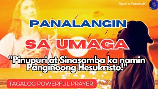 MATAIMTIM AT MABISANG PANALANGIN SA UMAGA PAGPUPURI AT PAGSAMBA KAY HESUS KALIGTASAN KAHILINGAN [upl. by Schick]