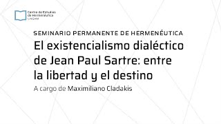 Maximiliano Cladakis “El existencialismo dialéctico de Jean Paul Sartrequot 5° encuentro [upl. by Bickart]