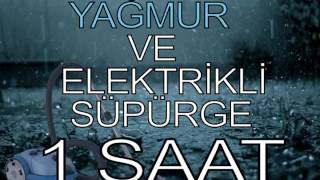 ★ Elektrikli Süpürge Sesi ★ Bonus Şimşek ve Yağmur [upl. by Sonny]