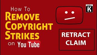 How To Remove a Copyright Strike on YouTube  Retract Claims [upl. by Ardaed]