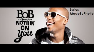 BOB Ft Bruno Mars  Nothing On You Lyrics [upl. by Whiting651]