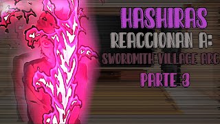 Hashiras reaccionan a la temporada 3 de Kny  Swordsmith Village Arc  Parte 3  Shiro•Shouta [upl. by Llemert]