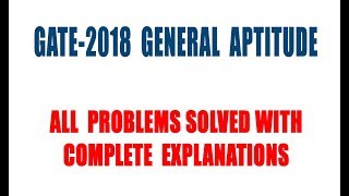 GATE2018 GENERAL APTITUDE  All Problems Completely Solved with Explanation [upl. by Holbrook]