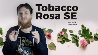 Tobacco Rosa SE natural niche perfume Review  Elkhaldi Perfumes [upl. by Acinorrev]