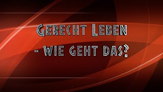 Gerecht leben  wie geht das [upl. by Charil]