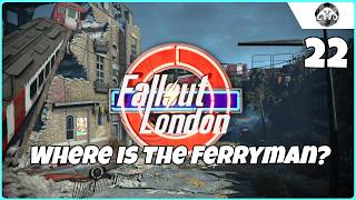 FALLOUT  London 22  Wheres the Ferryman [upl. by Esiahc]