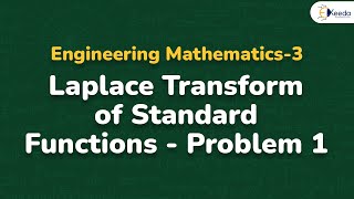 Laplace Transform of Standard Functions  Problem 1  Laplace Transform  Engineering Mathematics 3 [upl. by Pardner604]