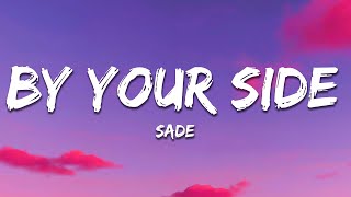 Sade  By Your Side Lyrics [upl. by Aeneas]