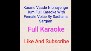 Kasme Vaade Nibhayenge Hum Full Karaoke With Female Voice By Sadhana Sargam [upl. by Lane]