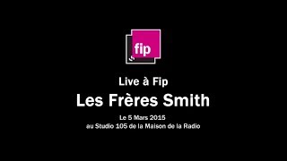 LES FRERES SMITH LIVE A FIP STUDIO 105 [upl. by Ko]