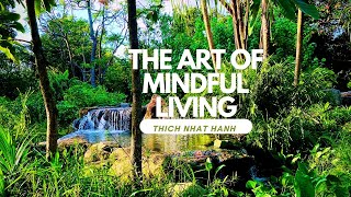 Thich Nhat Hanh The Art of Mindful Living  No Ads [upl. by Eissehc]