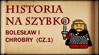 Historia Na Szybko  Bolesław I Chrobry cz1 Historia Polski 4 9921002 [upl. by Eeslehc]