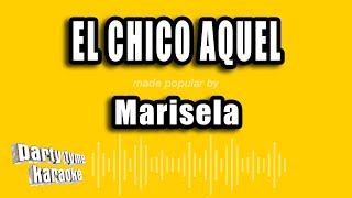 Marisela  El Chico Aquel Versión Karaoke [upl. by Ynagoham]