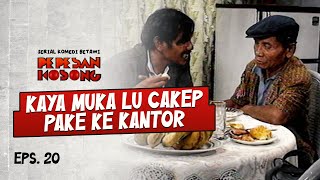 Nirin Pamer Ke Patani Mao Ke Kantor Katanya  PEPESAN KOSONG  EPS20 13 [upl. by Redliw]