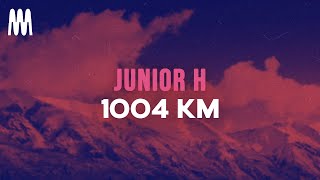 Junior H  1004 KM LetraLyrics [upl. by Cattima]