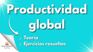 La PRODUCTIVIDAD GLOBAL► Teoría y Ejercicio [upl. by Ailla13]