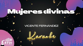 Vicente Fernández  Mujeres divinas Versión Karaoke [upl. by Diamante919]