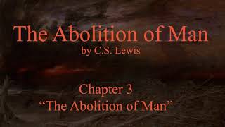 The Abolition of Man Part 3 quotThe Abolition of Manquot [upl. by Graf]