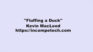 Kevin MacLeod  Fluffing a Duck [upl. by Suivat]